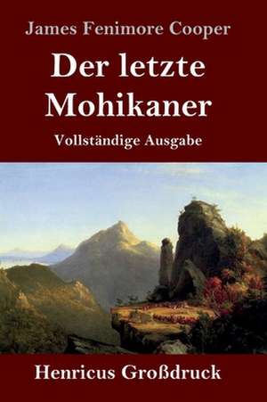 Der letzte Mohikaner (Großdruck) de James Fenimore Cooper