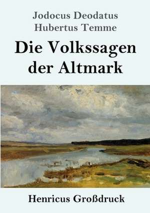 Die Volkssagen der Altmark (Großdruck) de Jodocus Deodatus Hubertus Temme