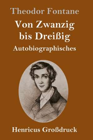 Von Zwanzig bis Dreißig (Großdruck) de Theodor Fontane