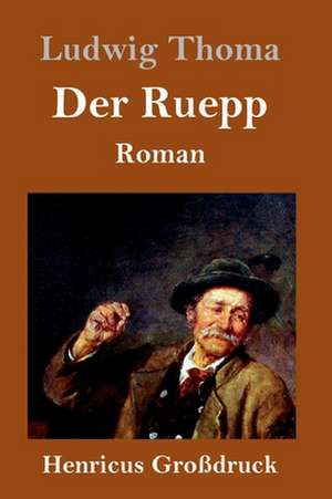 Der Ruepp (Großdruck) de Ludwig Thoma