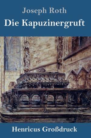 Die Kapuzinergruft (Großdruck) de Joseph Roth