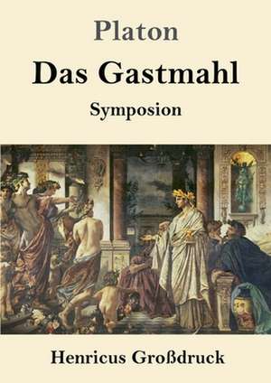 Das Gastmahl (Großdruck) de Platon