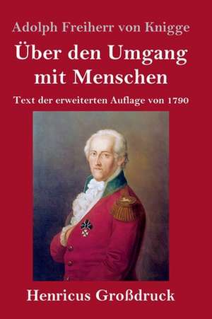 Über den Umgang mit Menschen (Großdruck) de Adolph Freiherr Von Knigge