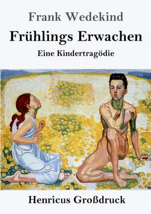 Frühlings Erwachen (Großdruck) de Frank Wedekind