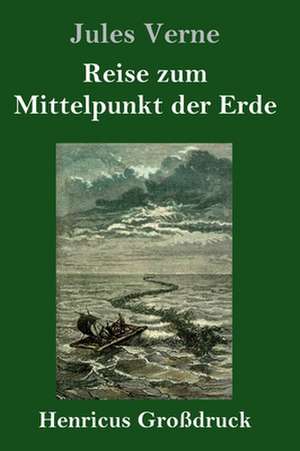 Reise zum Mittelpunkt der Erde (Großdruck) de Jules Verne