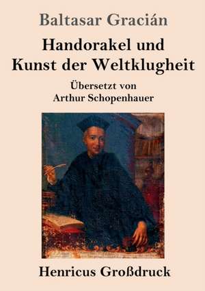 Handorakel und Kunst der Weltklugheit (Großdruck) de Baltasar Gracián