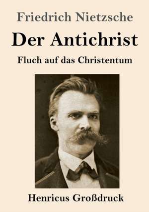 Der Antichrist (Großdruck) de Friedrich Nietzsche