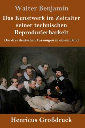 Das Kunstwerk im Zeitalter seiner technischen Reproduzierbarkeit (Großdruck) de Walter Benjamin