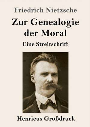 Zur Genealogie der Moral (Großdruck) de Friedrich Nietzsche