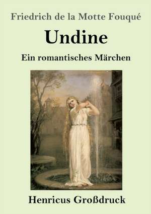 Undine (Großdruck) de Friedrich de la Motte Fouqué