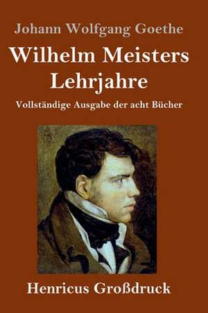 Wilhelm Meisters Lehrjahre (Großdruck) de Johann Wolfgang Goethe