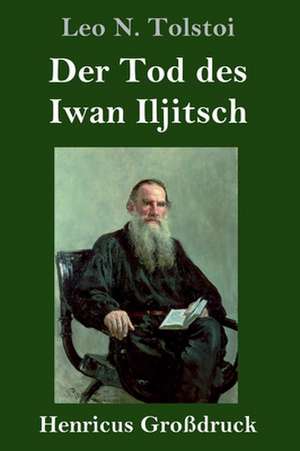 Der Tod des Iwan Iljitsch (Großdruck) de Leo N. Tolstoi