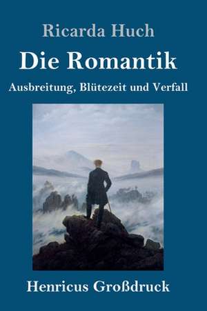 Die Romantik (Großdruck) de Ricarda Huch