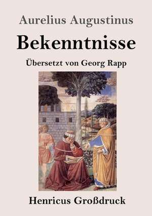 Bekenntnisse (Großdruck) de Aurelius Augustinus