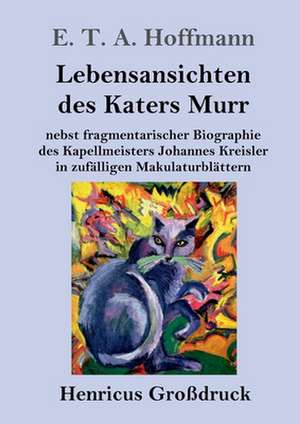 Lebensansichten des Katers Murr (Großdruck) de E. T. A. Hoffmann