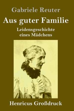 Aus guter Familie (Großdruck) de Gabriele Reuter