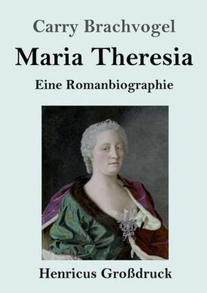 Maria Theresia (Großdruck) de Carry Brachvogel