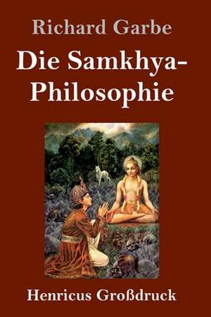 Die Samkhya-Philosophie (Großdruck) de Richard Garbe