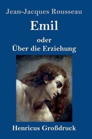 Emil oder Über die Erziehung (Großdruck) de Jean-Jacques Rousseau