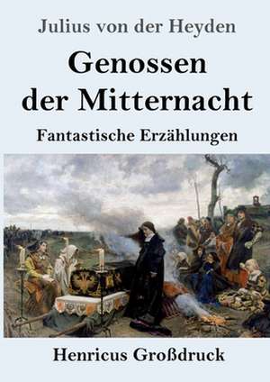 Genossen der Mitternacht (Großdruck) de Julius von der Heyden