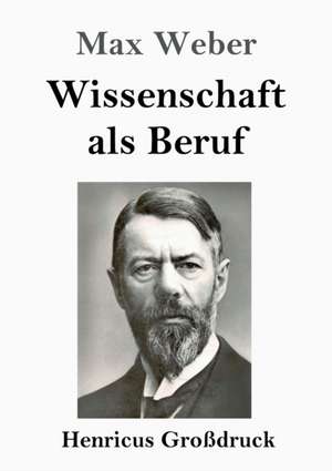 Wissenschaft als Beruf (Großdruck) de Max Weber