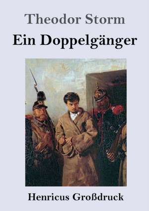 Ein Doppelgänger (Großdruck) de Theodor Storm