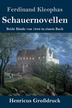 Schauernovellen (Großdruck) de Ferdinand Kleophas