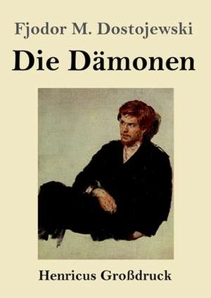 Die Dämonen (Großdruck) de Fjodor M. Dostojewski