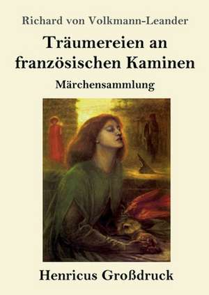 Träumereien an französischen Kaminen (Großdruck) de Richard Von Volkmann-Leander