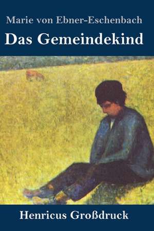 Das Gemeindekind (Großdruck) de Marie Von Ebner-Eschenbach