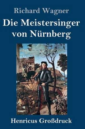 Die Meistersinger von Nürnberg (Großdruck) de Richard Wagner