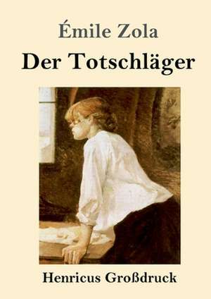 Der Totschläger (Großdruck) de Émile Zola