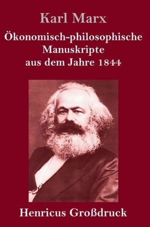 Ökonomisch-philosophische Manuskripte aus dem Jahre 1844 (Großdruck) de Karl Marx