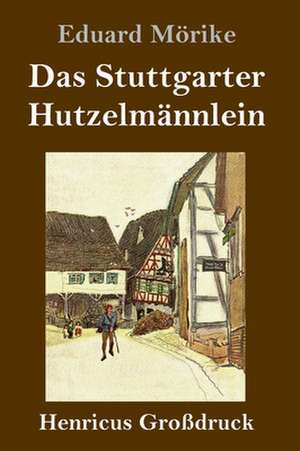 Das Stuttgarter Hutzelmännlein (Großdruck) de Eduard Mörike