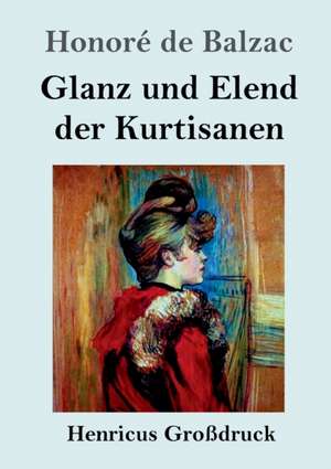 Glanz und Elend der Kurtisanen (Großdruck) de Honoré de Balzac