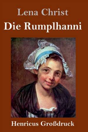 Die Rumplhanni (Großdruck) de Lena Christ