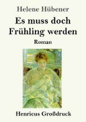 Es muss doch Frühling werden (Großdruck) de Helene Hübener