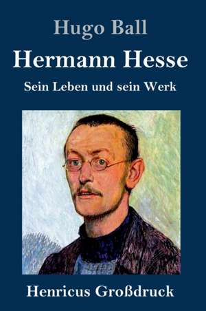 Hermann Hesse (Großdruck) de Hugo Ball