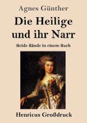 Die Heilige und ihr Narr (Großdruck) de Agnes Günther