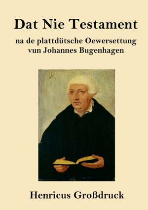 Dat Nie Testament (Großdruck) de Johannes Bugenhagen