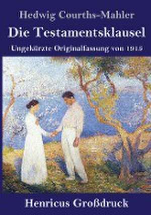 Die Testamentsklausel (Großdruck) de Hedwig Courths-Mahler