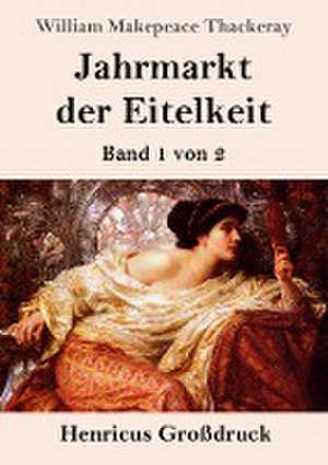 Jahrmarkt der Eitelkeit (Großdruck) de William Makepeace Thackeray