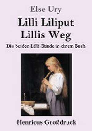 Lilli Liliput / Lillis Weg (Großdruck) de Else Ury