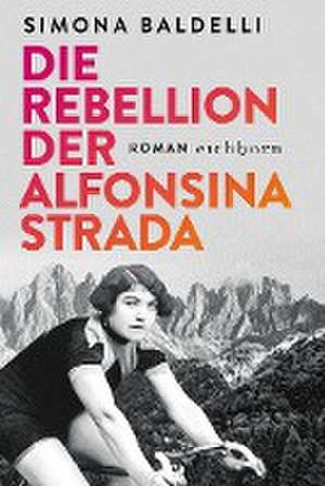 Die Rebellion der Alfonsina Strada de Simona Baldelli