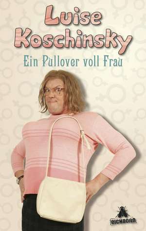 Ein Pullover voll Frau de Luise Koschinsky