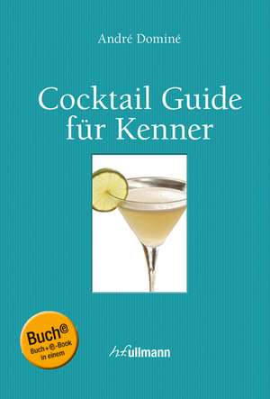 Cocktail Guide für Kenner de André Dominé