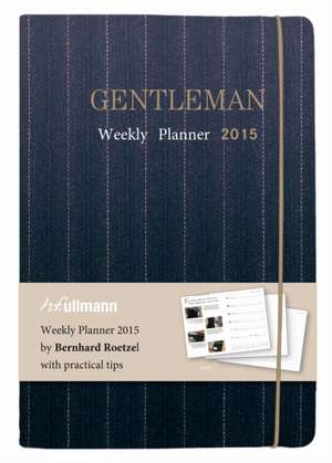 Gentleman S Weekly Planner 2016 de Bernhard Roetzel