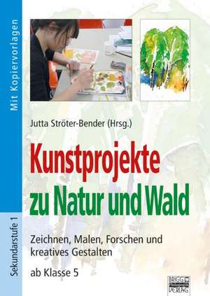 Kunstprojekte zu Natur und Wald de Jutta Ströter-Bender