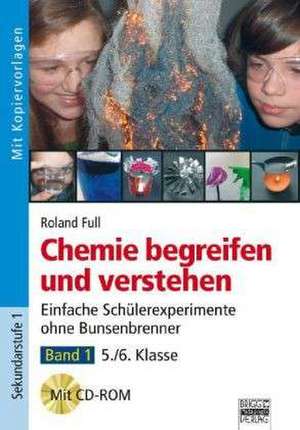 Chemie in der Tat 1. Einfache Schülerexperimente mit und ohne Bunsenbrenner de Roland Full