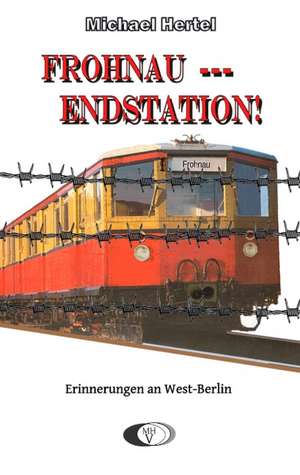 Frohnau - Endstation! de Michael Hertel